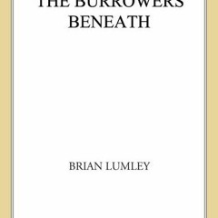 ❤️ Download The Burrowers Beneath: The Burrowers Beneath; The Transition of Titus Crow by  Brian