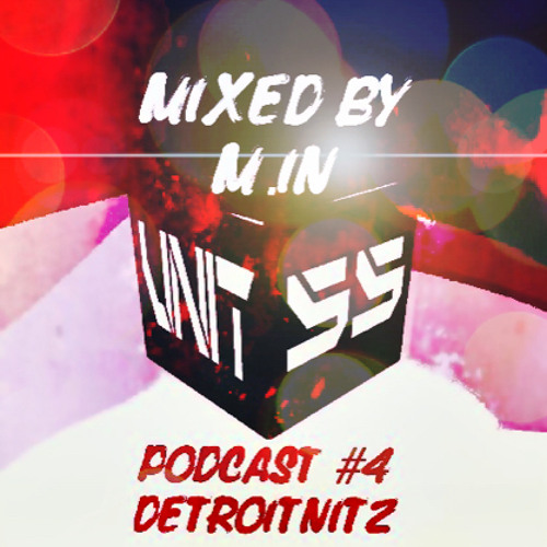 UNIT55 Podcast#4 Detroitnitz mixed by M.in (Desolat/BAR25/MyFavoriteFreaks)
