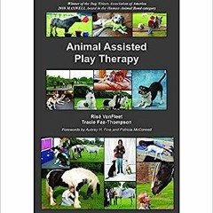 *[Book] PDF Download Animal Assisted Play Therapy BY Risë VanFleet (Author),Tracie Faa-Thompson