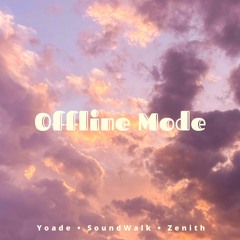 Yoade x SoundWalk x Zenith - Offline Mode