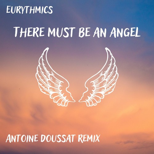 Stream Eurythmics - There Must Be An Angel (Antoine Doussat Remix