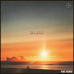 Kygo & Sasha Sloan - I'll Wait (ViKE Remix)