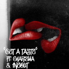 GET A TASTE (ft: 1NEOUT & Charisma ATL)