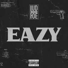 Lud Foe - Eazy [My Mixtapez Exclusive]