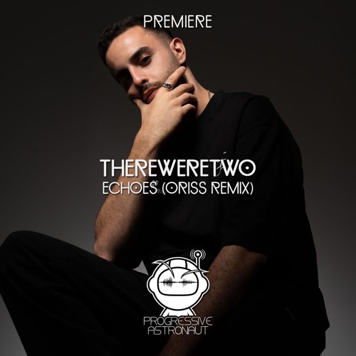 PREMIERE: ThereWereTwo - Echoes (ORISS Remix) [Be Free]