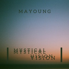 Mayoung - Mystical vision (Videnie 1 year)