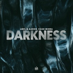 Abel & Aaron, Kash Mihra - Darkness