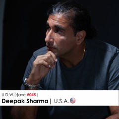 U.D.W.[r]ave #045 | Deepak Sharma | USA