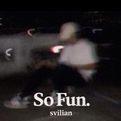 SVILIAN - SO FUN [Free DL]