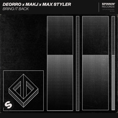 Deorro x MAKJ - Bring It Back (feat. Max Styler)