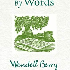 [ACCESS] EPUB KINDLE PDF EBOOK Standing by Words: Essays by  Wendell Berry 📮