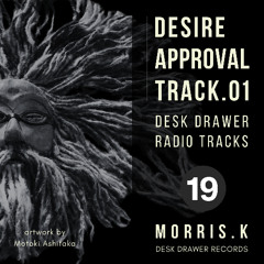 【DESK DRAWER RADIO TRACKS：No.019】DESIRE APPROVAL TRACK.01