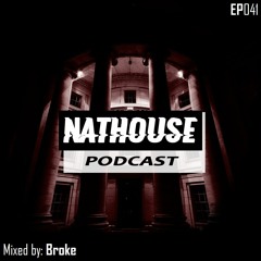 NATHOUSE PODCAST - Episode 041 - Mixed by: Broke
