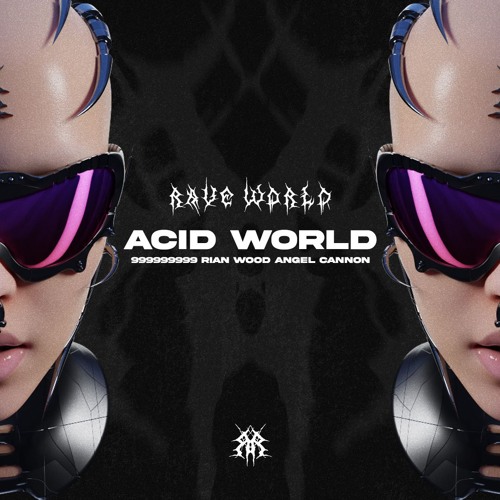 999999999, Rian Wood, Angel Cannon- ACID WORLD