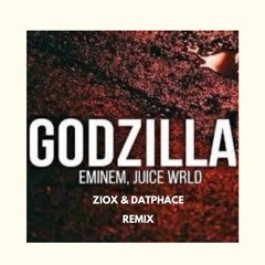 Eminem - Godzilla feat. Juice WRLD (ZIOX & DATPHACE REMIX)