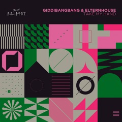 GiddiBangBang & Elternhouse - Take My Hand