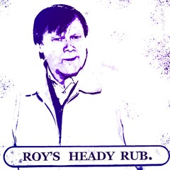Roy's Heady Rub
