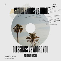 CALVIN HARRIS FT. HUGEL - BLESSINGS ADORE YOU (MR.UNKWN MASHUP)