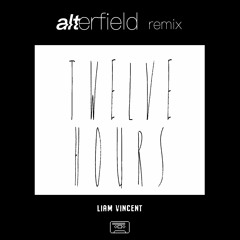 Liam Vincent - Twelve Hours (Alterfield Remix)
