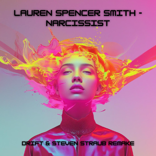 Lauren Spencer Smith - Narcissist (DRIFT & STEVEN STRAUB REMAKE)