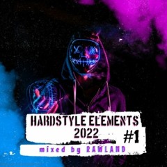 #1 HARDSTYLE ELEMENTS 2022 - episode 1 (mixed by Rawland)