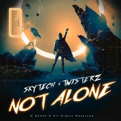 Skytech & TWISTERZ - Not Alone
