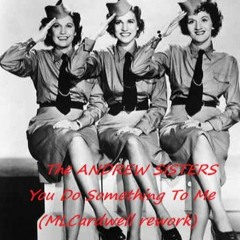 The Andrew Sisters - You Do Something To Me (MLCardwell chilled Rework)