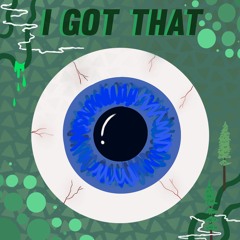 I Got That