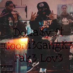 FAK3 LOV3 - DOLLA$Y FT GOONI3GANGK3