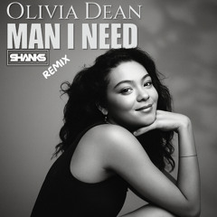 OLIVIA DEAN - MAN I NEED [SHANKS REMIX]