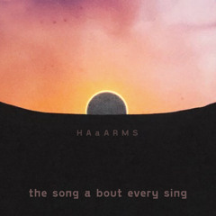 HaaaRMS – the song a bout every sing
