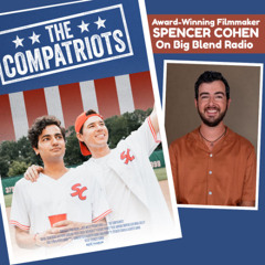 Filmmaker Spencer Cohen - The Compatriots