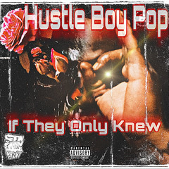 IF THEY ONLY KNEW x Hustle Boy Pop ft T. Rodgers