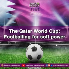 The Qatar World Cup - Footballing For Soft Power