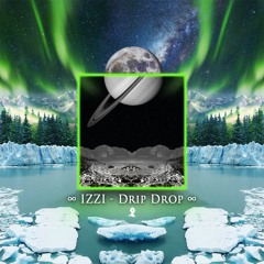 IZZI - Drip Drop