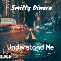 Smitty Dinero - Understand Me