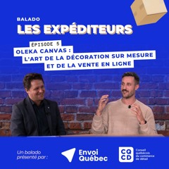 Les Expéditeurs - E5 | Oleka Canvas : l'art de la décoration sur mesure et de la vente en ligne