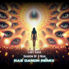 Lady Gaga - Shadow Of A Man - Raz Danon Remix