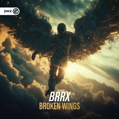 BRRX - Broken Wings (DWX Copyright Free)