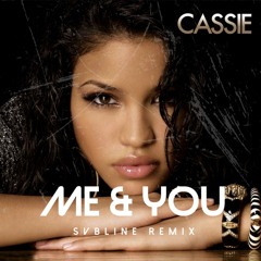 Me & You - Cassie [svbline remix] ** DOWNLOAD **