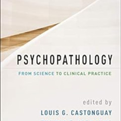 READ PDF ✓ Psychopathology: From Science to Clinical Practice by Louis G. Castonguay,