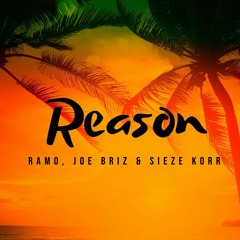 REASON - RAMO, Joe Briz & Sieze Korr