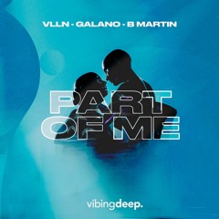 VLLN, Galano, B Martin - Part Of Me