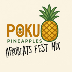 Poku Pineapples- Afrobeats Fest Mix