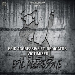 Epic Aggressive ft. Dedicator - Victimized (Preview)
