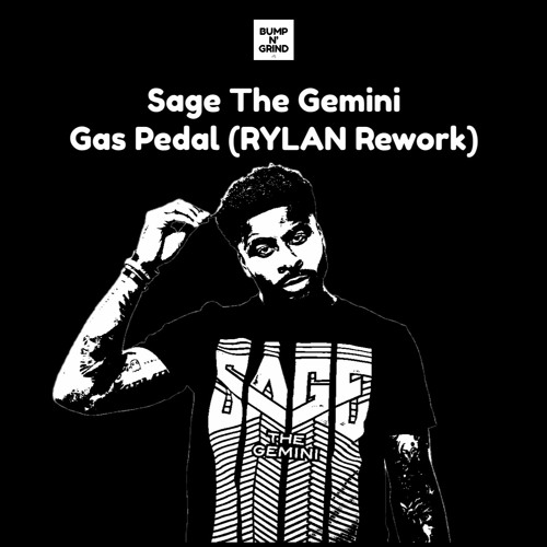 Sage The Gemini - Gas Pedal (RYLAN rework)