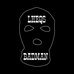 Badman (Free DL) By LHEQS