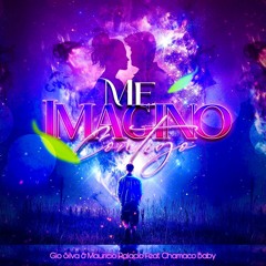 Gio Silva & Mauricio Palacio Feat. Chamaco Baby - Me imagino contigo (Original Mix) DESCARGA