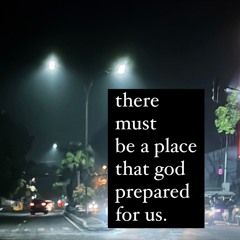 There Must Be a Place That God Prepared For Us