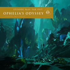 Ophelia's Odyssey #8 - Far Out DJ Mix